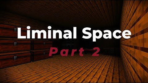 Minecraft Liminal Space (Part 2)
