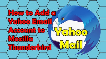 How to Add a Yahoo Email Account to Mozilla Thunderbird