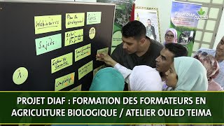 PROJET DIAF: FORMATION DES FORMATEURS EN AGRICULTURE BIOLOGIQUE / ATELIER OULED TEIMA