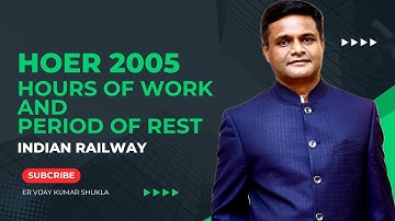 HOER 2005 (HOURS OF WORK & PERIOD OF REST)/ एचओईआर रेल सेवक कार्य घंटे एवं विश्राम अवधि नियम -2005