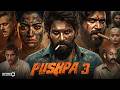Pushpa 3 Full Movie Hindi Dubbed 2026 Allu Arjun New Movie South Movie Latest Update