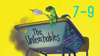 The Unteachables Chapters 7-9