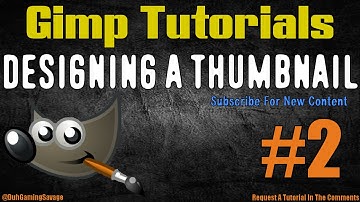GIMP 2.8 Tutorials EP:2 - Making A Video Thumbnail