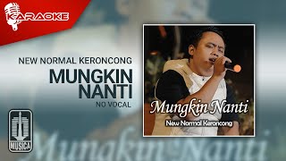 New Normal Keroncong - Mungkin Nanti (Karaoke Video) | No Vocal