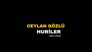 Ceylan Gözlü Huriler / Yeni Neşid