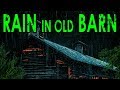  rain sounds on old barn  ambient noise to fall asleep now ultizzz day30