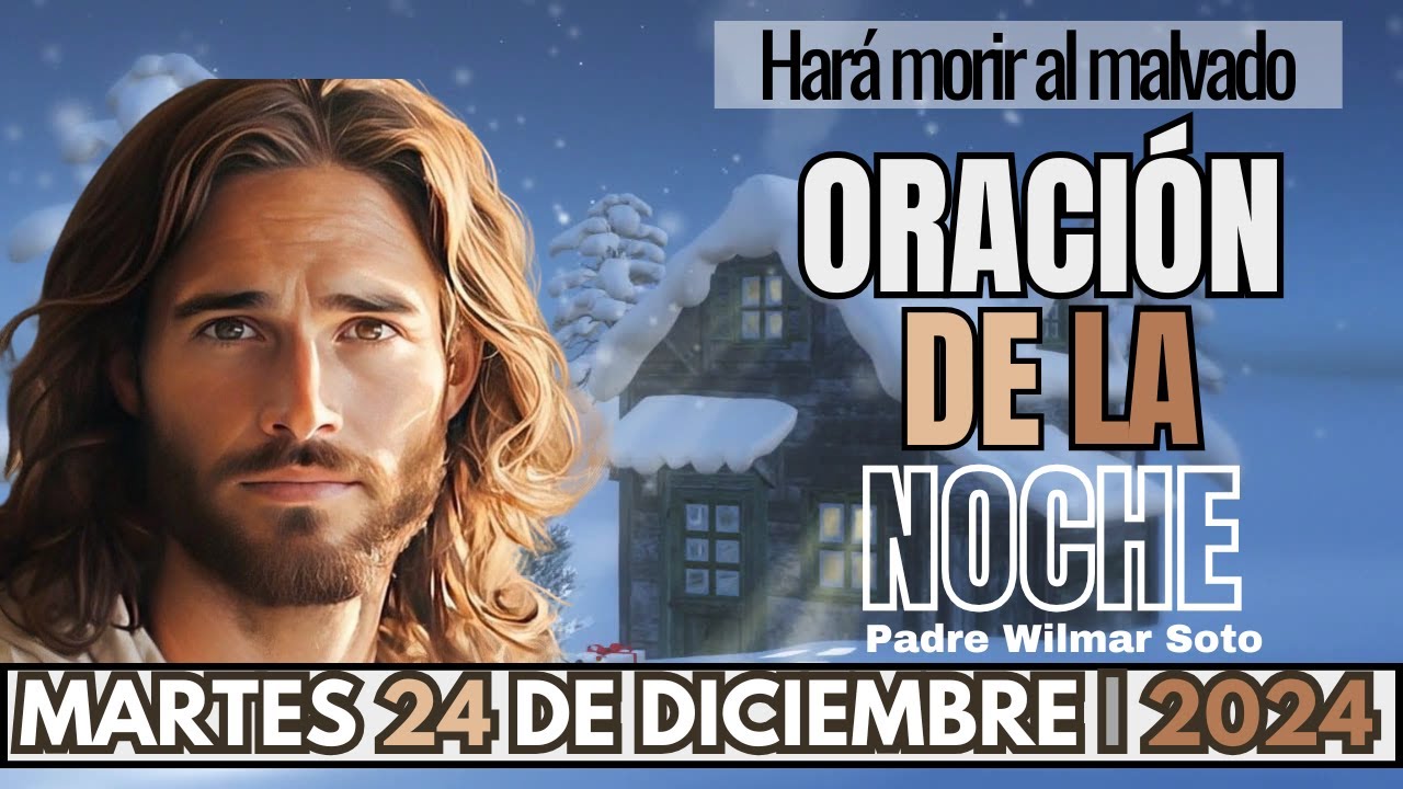 Oración de la Noche del día Martes 24 de Diciembre de 2024 | Hará morir ...