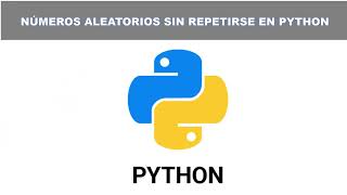 CREAR NÚMEROS ALEATORIOS EN PYTHON SIN REPETIRSE