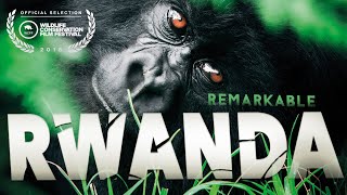 REMARKABLE RWANDA | Land of Gorillas & Thousand Hills Full Documentary