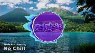 Josh A ft. MrTLexify - No Chill (Fe4RLess Outro 2017)