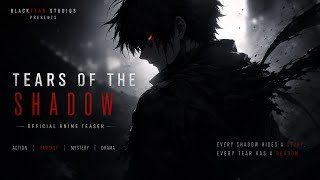 TEARS OF THE SHADOW | Official Anime Teaser | BlackTear Studios