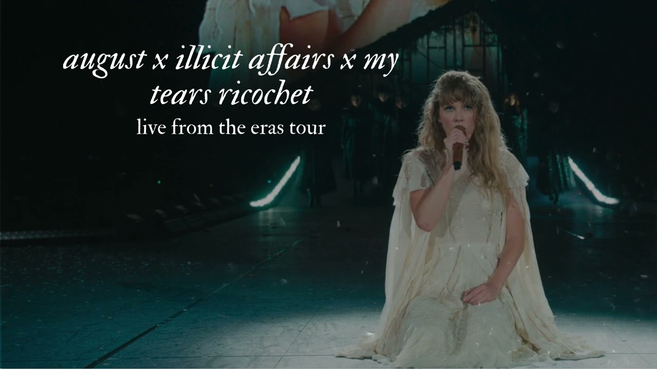 august x illicit affairs x my tears ricochet - Live From TS | The Eras Tour