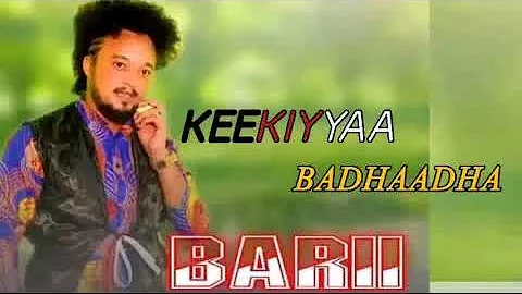 Keekiyyaa Badhaadha Barii new music2022