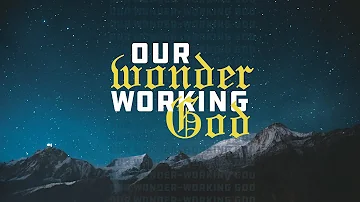 Our Wonder Working God - Week 5