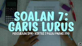 [P. PINANG 2019] Percubaan SPM Kertas 2 - Soalan 7 (Garis Lurus)