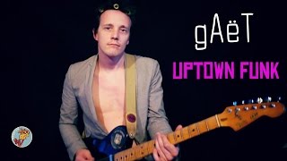 Uptown Funk - Mark Ronson Ft Bruno Mars // Only with Guitars Cover by GAËT 🎸