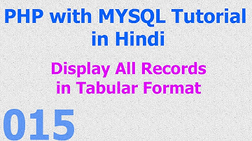 015 PHP MySQL Database Beginner Tutorial - Display Records in HTML Table - Tabular Format - Hindi