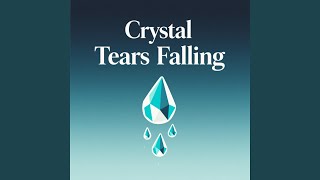 Crystal Tears Falling
