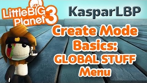 Little Big Planet 3- Create Mode Basics- Global Stuff Menu