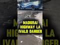Madurai Highway La Evalo Danger Madurai Vaasii Madurai Shortsviral Madurai Highway La Evalo Danger Madurai Vaasii Madurai Shortsviral