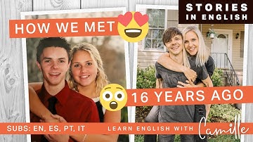 Our LOVE STORY of how my husband & I met - SUBS: EN, ES, PT, IT - Learn English w/ Camille
