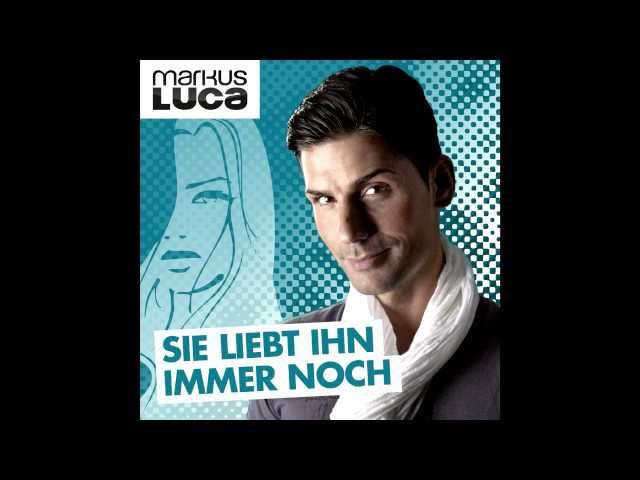 Markus Luca - Sie liebt ihn immer noch