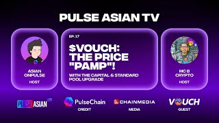 PulseAsianTV Ep. 17:  $VOUCH: The Price "PAMP" with the  CAPITAL and STANDARD Pool UPGRADE!