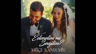 Tuğçe Kandemir - Evlenelim mi Sevgilim Resimi