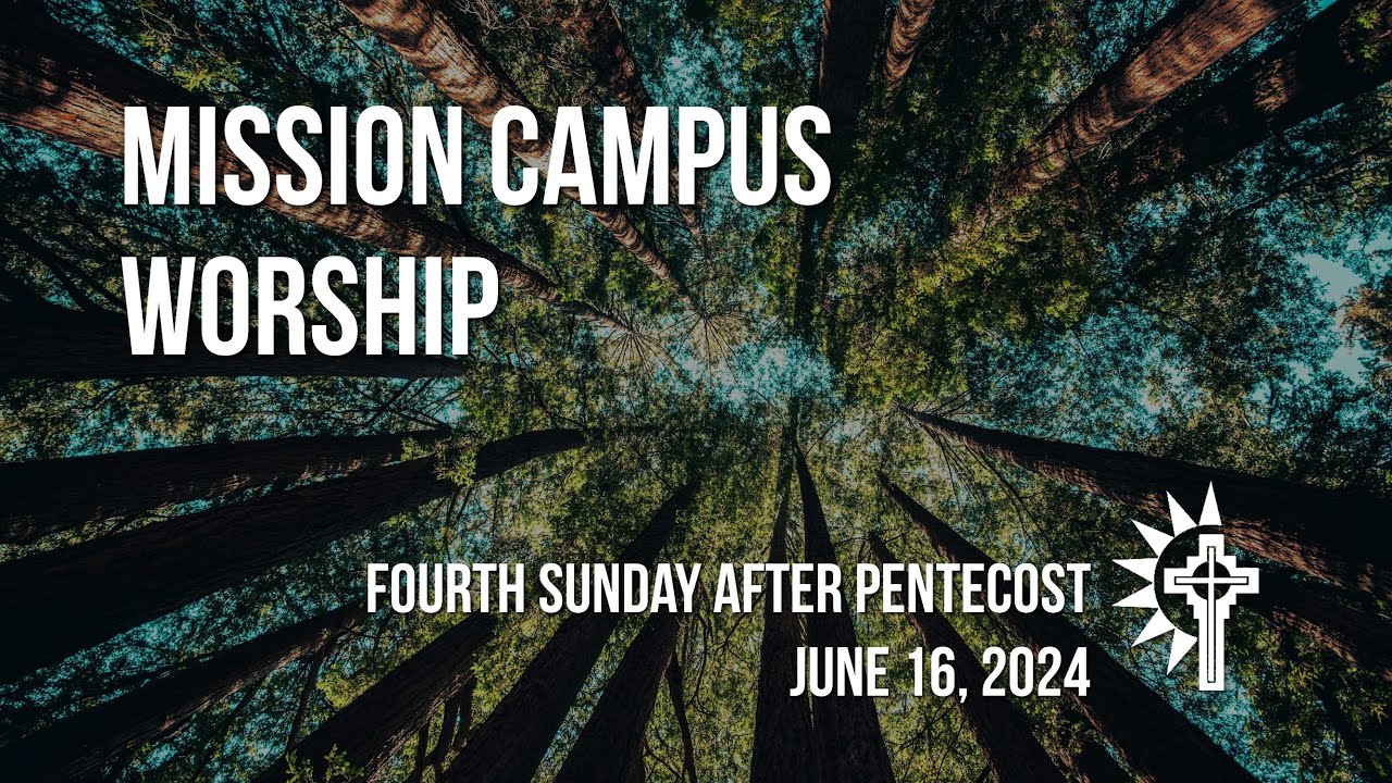 Mission Campus - June 16, 2024 - Fourth Sunday after Pentecost - YouTube