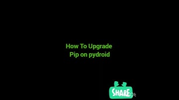 HOW TO UPGRADE PIP ON PYDROID