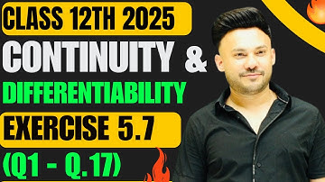 Ex 5.7 Q1 To Q17 ||  Continuity And Differentiability  ||  Chapter 5 Class 12 Board Exam 2025 NCERT