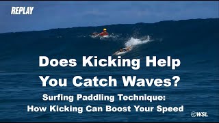Does Kicking Help You Catch Waves? | Surf Paddling Technique: How Kicking Can Boost Your Speed