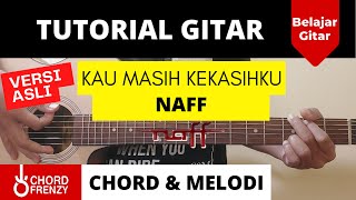 Tutorial Gitar (Kau Masih Kekasihku) - Naff || Chord & Melodi Versi Asli