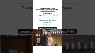 POV kemakan janji penghapusan outsourching yang berujung PHK.... #shorts #outsourching #phkmassal