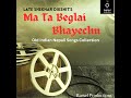 Ma Ta Beglai Vayechu Mp3 Song