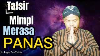TAFSIR MIMPI MERASA PANAS || Ki Jogo YouTubo Citra Green Tv | Primbon Jawa Betaljemur Adamakna