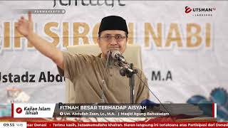 LIVE Fitnah Besar Terhadap Aisyah - Ustadz Abdullah Zaen, Lc. M.A.