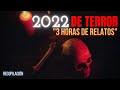 "2022" de TERROR 🔴3 Horas de RELATOS de TERROR  | MARATONES DE TERROR