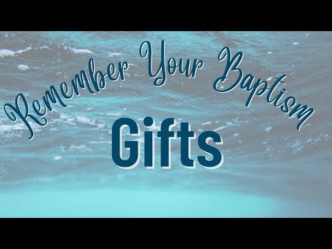 Remember Your Baptism: Gifts | October, 16, 2022