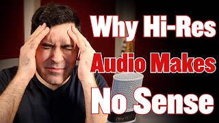 Why Super High Resolution Audio Makes No Sense