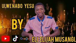 Ulwe navo yesu by Eli elijah musangi