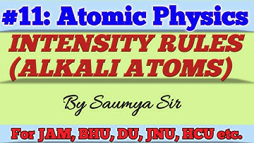 Intensity rules of Alkali spectra atomic physics for all M.Sc Entrance//IIT JAM, BHU, HU, CPET,CUCET