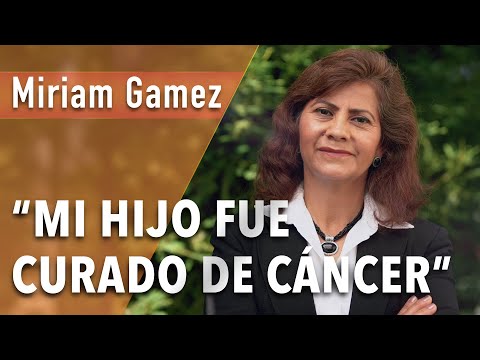 “Mi hijo fue curado de cáncer” Miriam Gamez