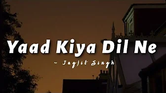 Yaad Kiya Dil Ne Kahan Ho Tum - Jagjit Singh ||@LYRICS🖤 Yaad Kiya Dil Ne Kahan Ho Tum - Jagjit Singh ||@LYRICS🖤