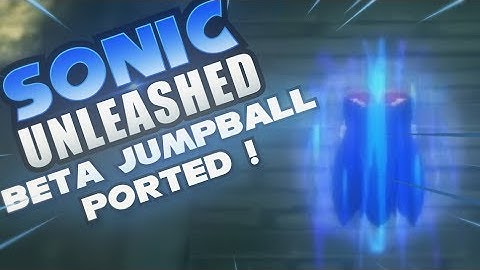 Sonic Unleashed BETA Jumpball Ported !