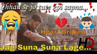 Video thumbnail of "jag suna suna lage | Whatsapp 30s status | Chhan Se Jo Tute Koi Sapna | hd creation | Sad Song"