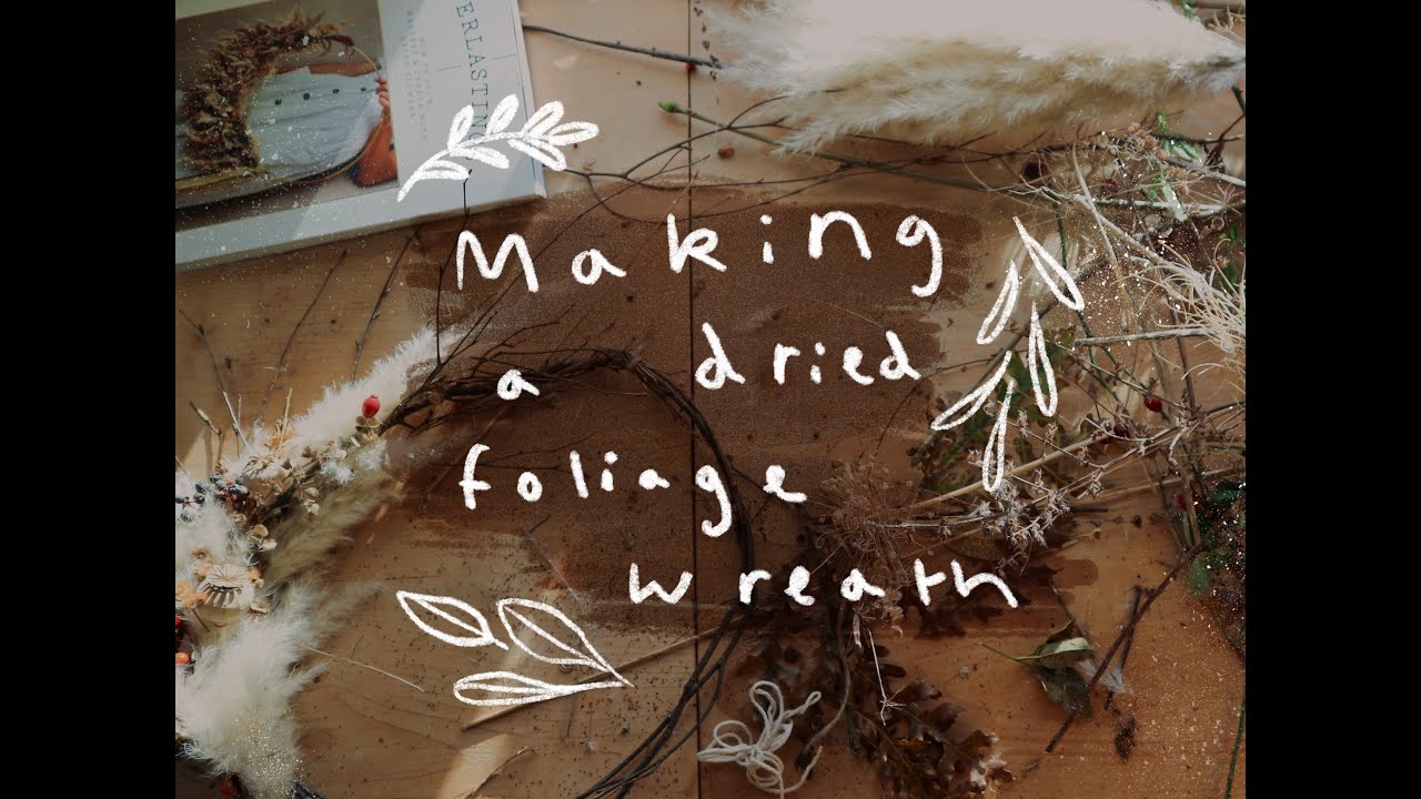 Creating a Dried Foliage Wreath- saying goodbye to autumn