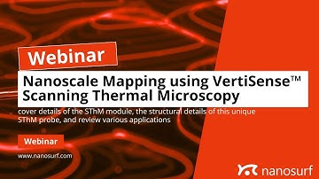 Webinar: Nanoscale Mapping using VertiSense™ Scanning Thermal Microscopy
