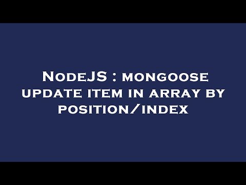 NodeJS : mongoose update item in array by position/index