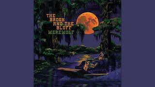 The Brook & The Bluff - Werewolf